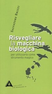 Risvegliare la macchina biologica, Salvatore Brizzi